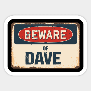 Beware of Dave // DaveName Sticker